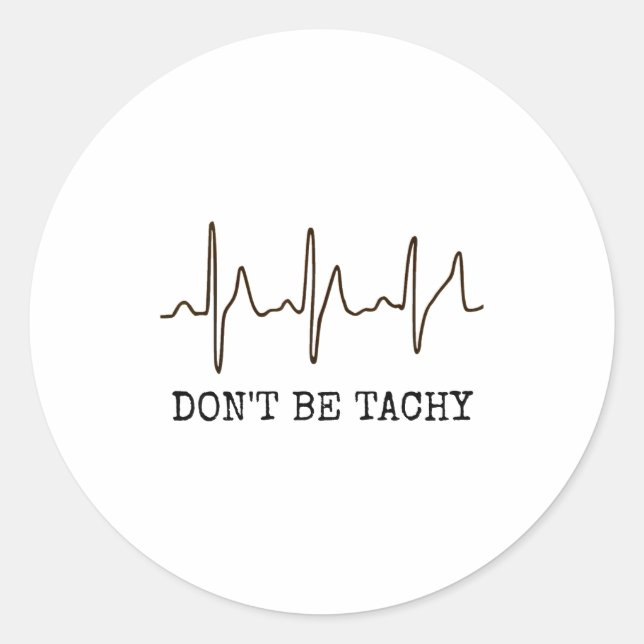 Sticker Rond Don't Be Tachy . Funny Ekg Shirt  (Devant)