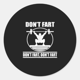 Sticker Rond Dont Fart Funny Gym Workout Squat pour Bodybuilder