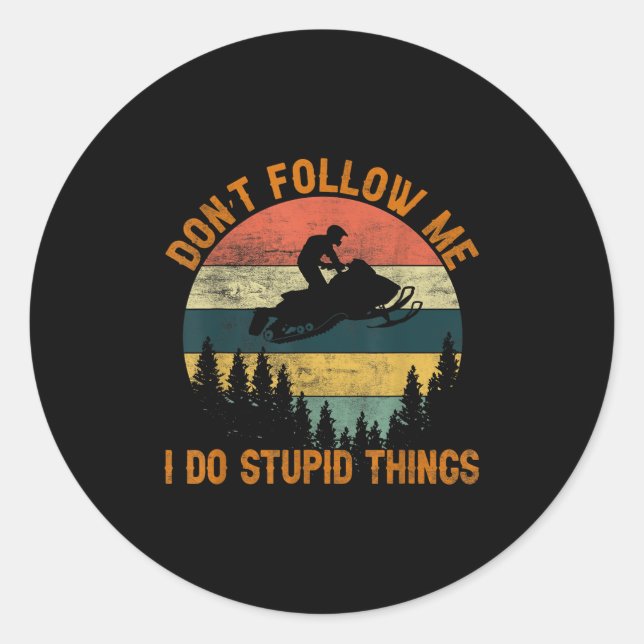 Sticker Rond Don't Follow Me I Do Stud Things-snowmobile Motor  (Devant)