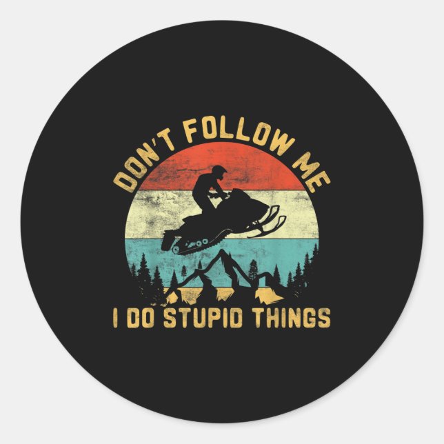 Sticker Rond Don't Follow Me I Do Stud Things-snowmobile Motor  (Devant)