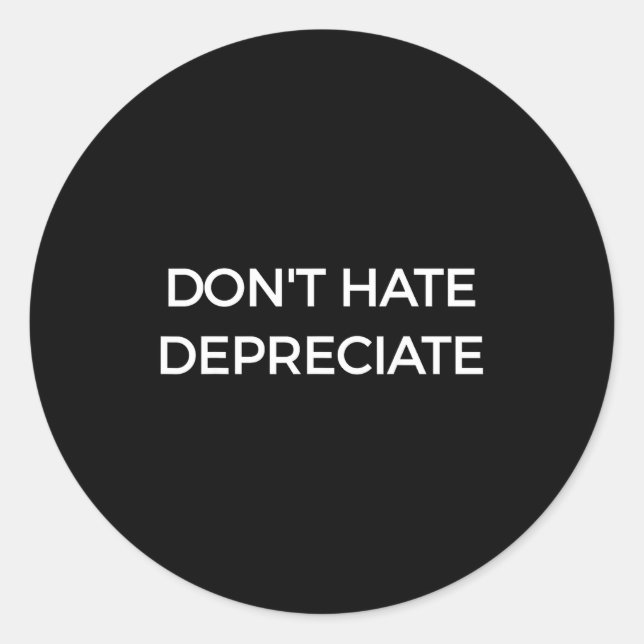 Sticker Rond Don't Hate Depreciate Accounting Pun Funny Jokes S (Devant)