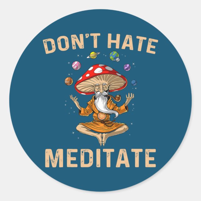 Sticker Rond Don't Hate Meditate (Devant)