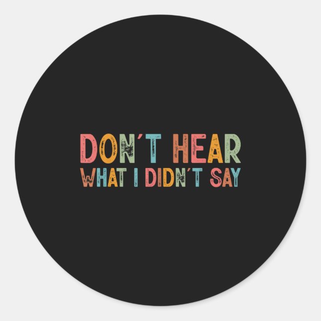 Sticker Rond Don't Hear What I Didn't Say Tee Minimalist Autism (Devant)
