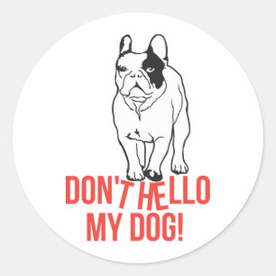 Sticker Rond Don't Hello My Dog - French Bulldog