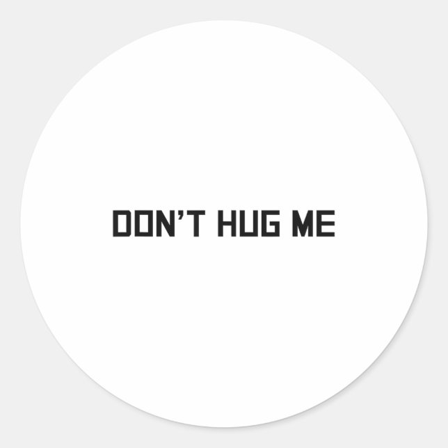 Sticker Rond Don't Hug Me Funny Anti-social No Hugs Here  (Devant)