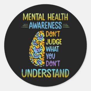 Sticker Rond Dont judge What You Don't Understand Mental Health