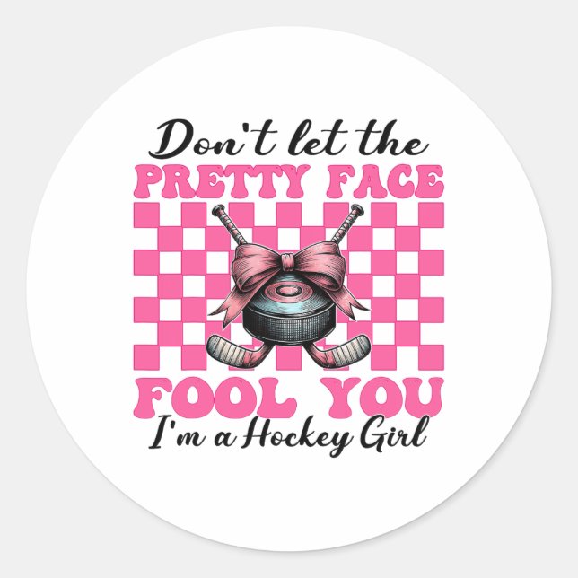 Sticker Rond Don't Let The Pretty Face Fool You I'm A Hockey Gi (Devant)
