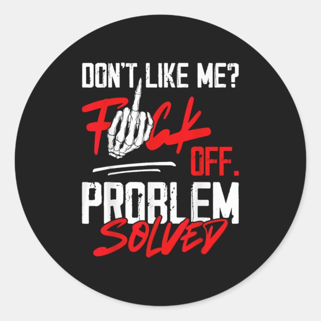 Sticker Rond Don't Like Me For Off Problem Solved Funny Men  (Devant)