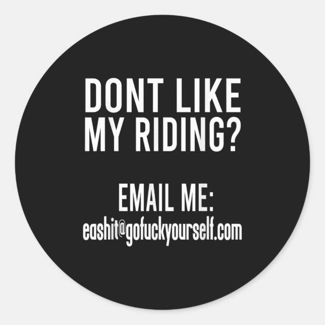 Sticker Rond Dont Like My Riding Email Me Ea@goforyourself.com  (Devant)