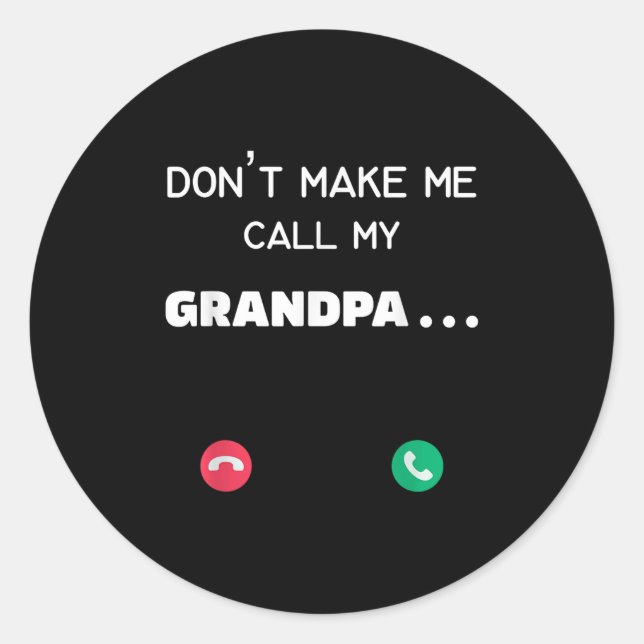 Sticker Rond Don't Make Me Call My Grandpa  (Devant)