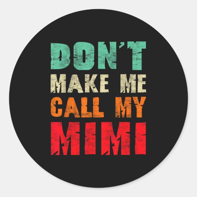 Sticker Rond Don't Make Me Call My Mimi Grandma Funny Granhild  (Devant)