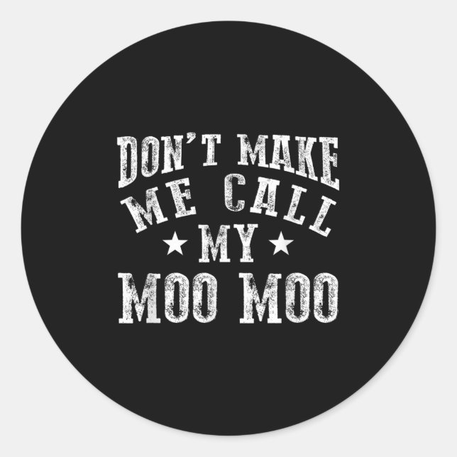 Sticker Rond Don't Make Me Call My Moo Moo Grandma Funny Granhi (Devant)