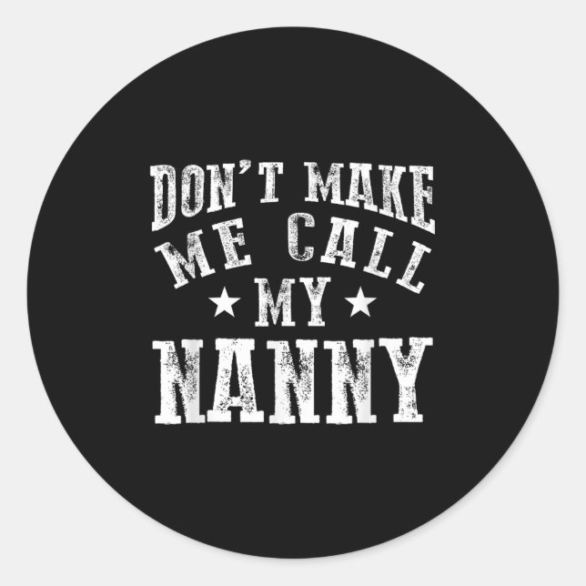 Sticker Rond Don't Make Me Call My Nanny Grandma Funny Granhild (Devant)