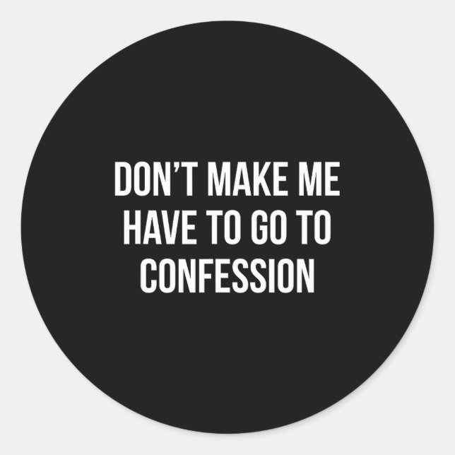Sticker Rond Don't Make Me Have To Go To Confession -  (Devant)
