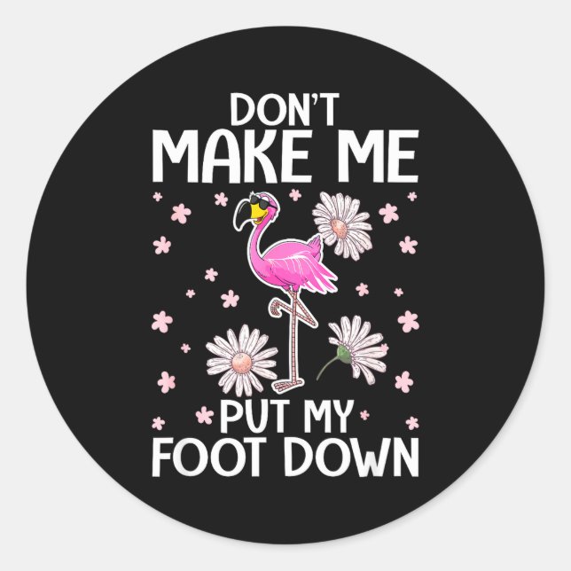 Sticker Rond Don't Make Me Put My Foot Down Funny Flamingo Love (Devant)