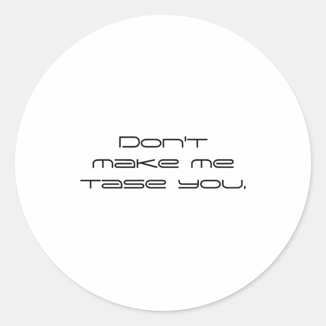 Sticker Rond Dont Make Me Tase You  (Devant)