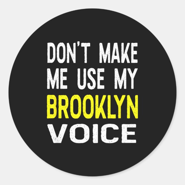 Sticker Rond Don't Make Me Use My Brooklyn Voice Women's Funny  (Devant)