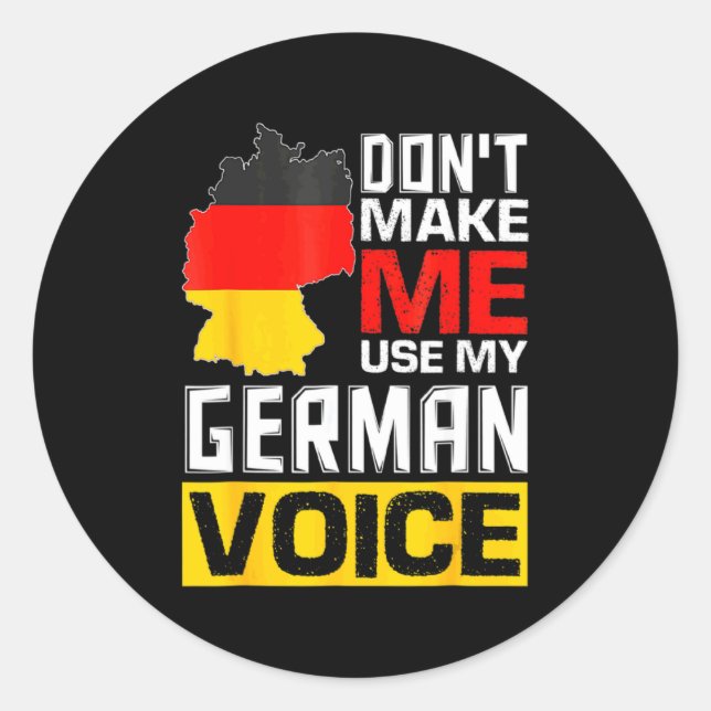 Sticker Rond Dont Make Me Use My German Voice Germany Deutsc _1 (Devant)
