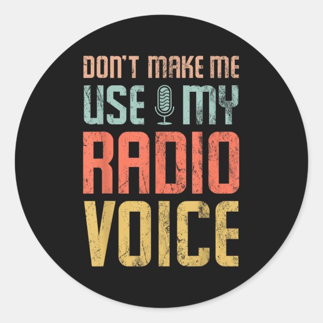 Sticker Rond Don't Make Me Use My Radio Voice Funny Quote Retro (Devant)