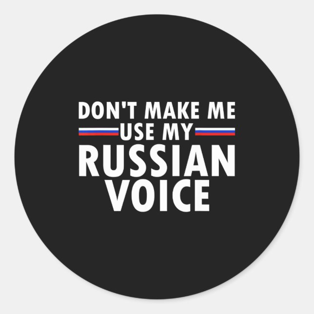 Sticker Rond Don't Make Me Use My Russian Voice Funny Russian A (Devant)