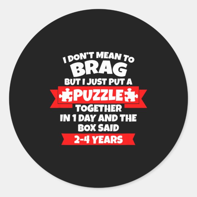 Sticker Rond Dont Mean To Brag, Put Puzzle Together 1day, Box S (Devant)