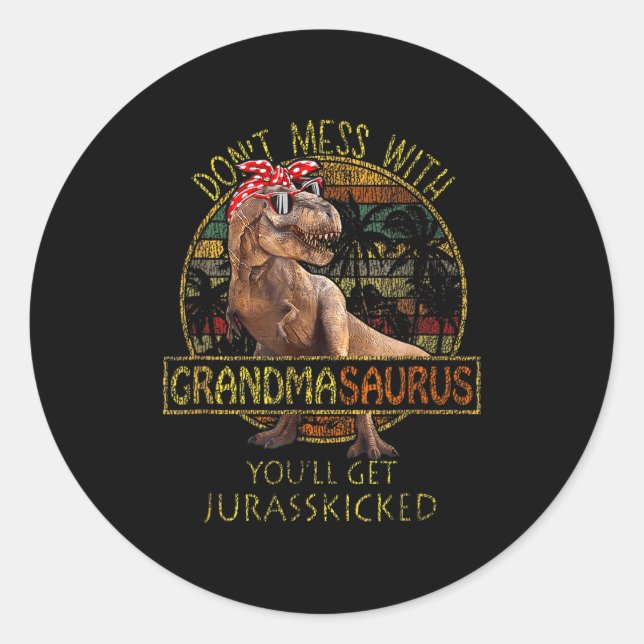 Sticker Rond Don't Mess With Grandmasaurus You'll Get Jurkicked (Devant)
