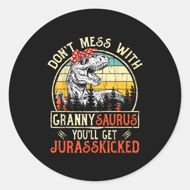 Sticker Rond Don't Mess With Grannysaurus You'll Get Jurkicked  (Devant)