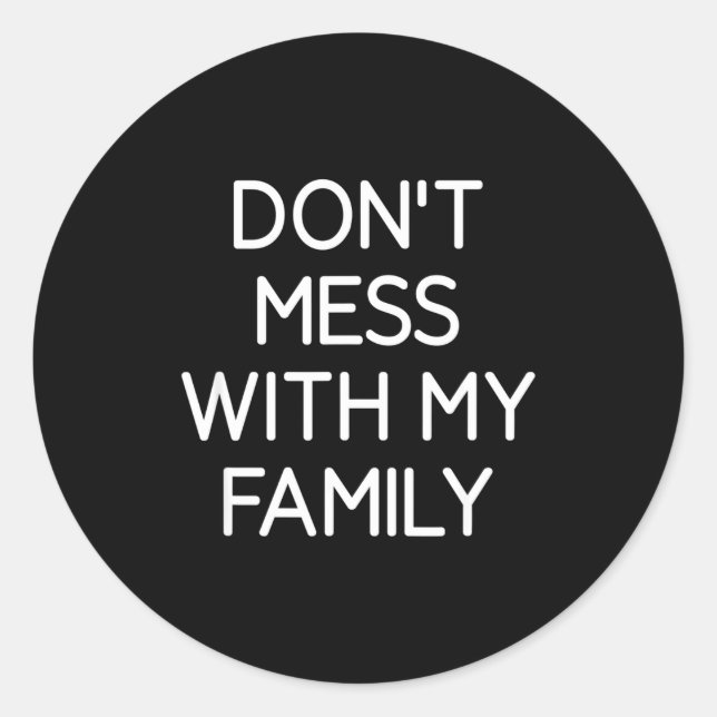 Sticker Rond Don't Mess With My Family, Funny, Jokes, Sarcastic (Devant)