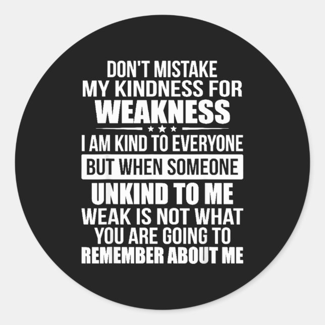 Sticker Rond Don't Mistake My Kindness For Weakness  (Devant)
