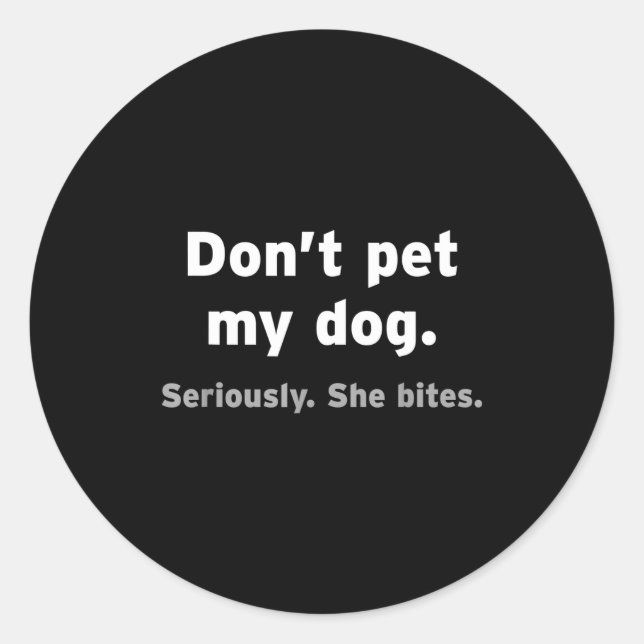 Sticker Rond Don't Pet My Dog She Bites Funny Hilarious Pet Ani (Devant)