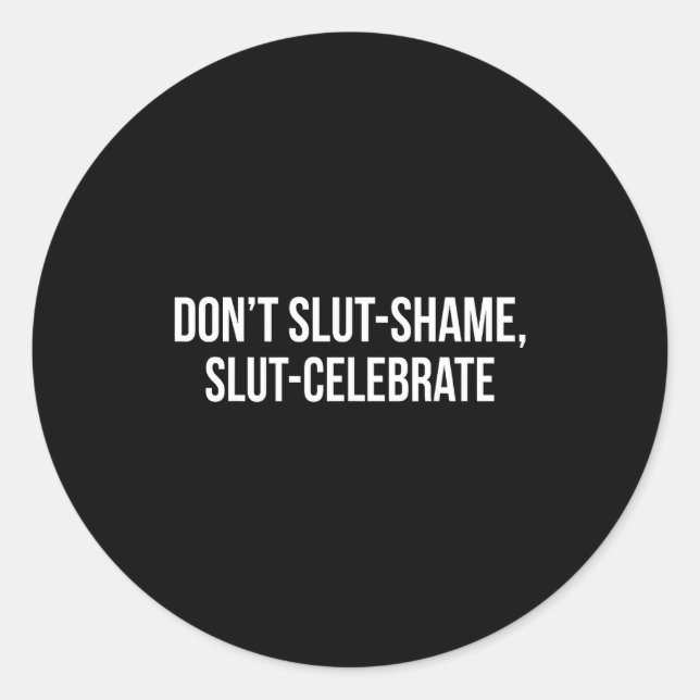 Sticker Rond Don't Shame Celebrate Funny  (Devant)