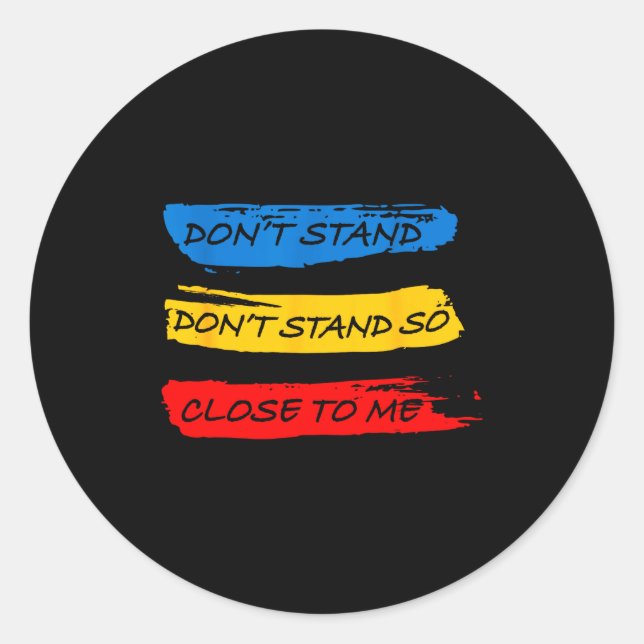 Sticker Rond Don't Stand So Close To Me - Home Quarantine Virus (Devant)