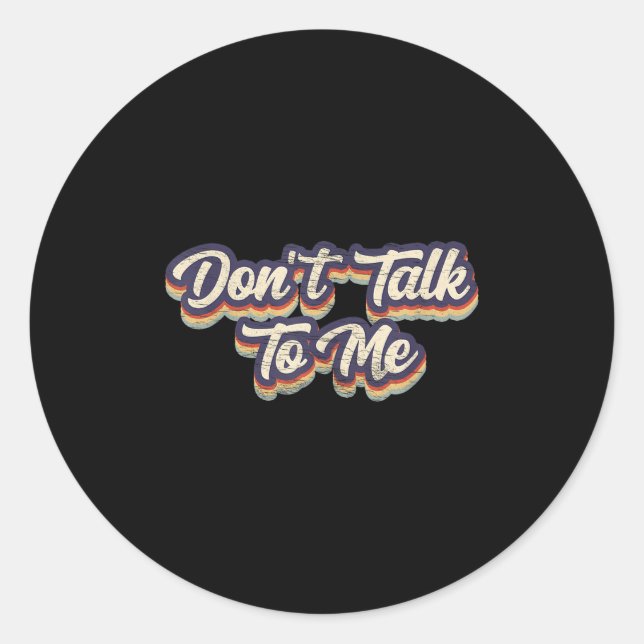 Sticker Rond Don't Talk To Me Distressed Sarcastic Funny Introv (Devant)