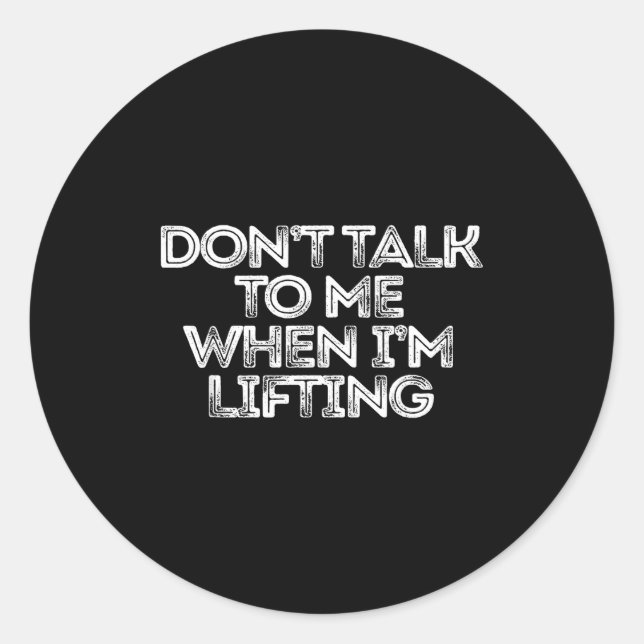 Sticker Rond Don't Talk To Me When I'm Lifting  (Devant)