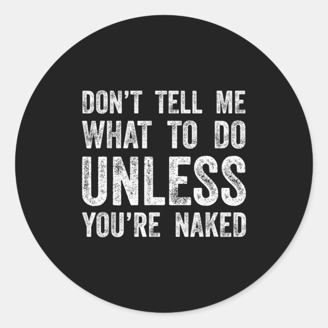 Sticker Rond Don't Tell Me What To Do Unless You're  (Devant)