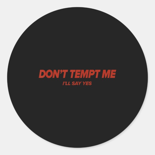 Sticker Rond Don't Tempt, Humorous, Emotional  (Devant)