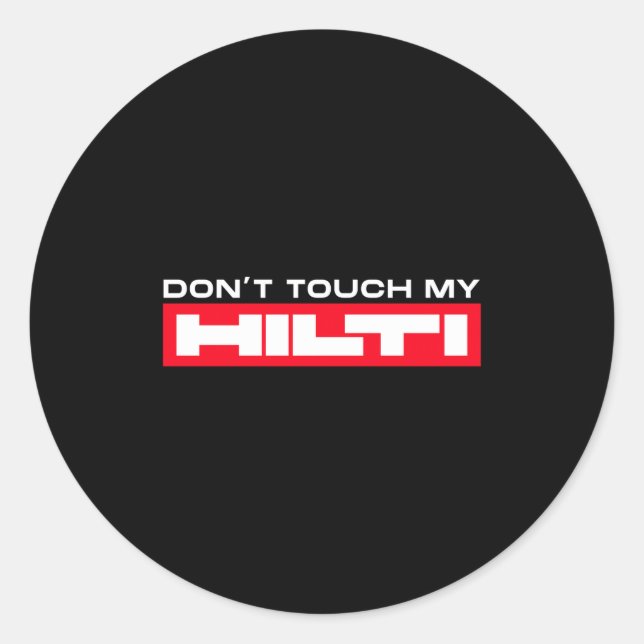 Sticker Rond Dont Touch My Hilti Construction Site Fan Clothing (Devant)