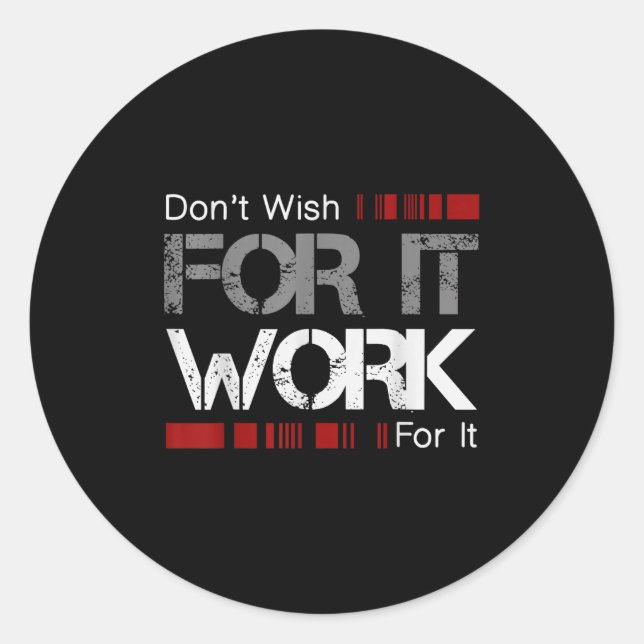 Sticker Rond Don't Wish Work For It Great To Insre Motivate  (Devant)