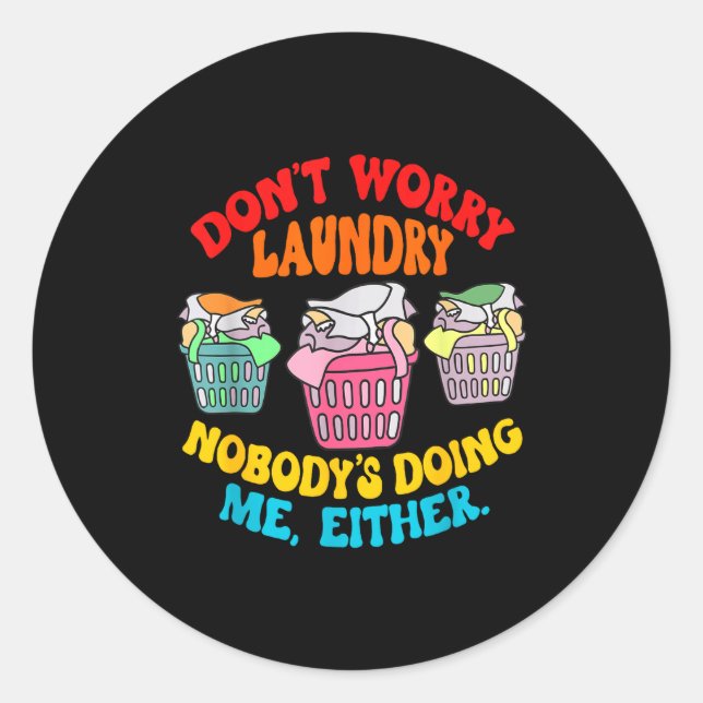 Sticker Rond Don't Worry Laundry, Nobody's Doing Me Either Funn (Devant)