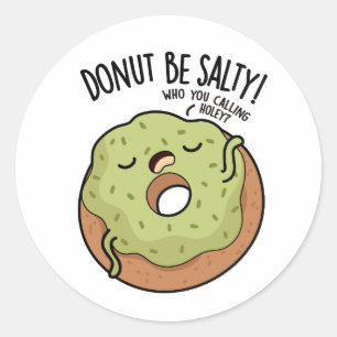 Sticker Rond Donut Be Salty Drôle Donut Pun