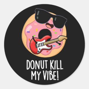 Sticker Rond Donut Kill My Vibe Funky Food Pun Dark BG