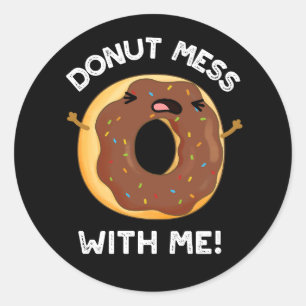 Sticker Rond Donut Mess With Me Drôle Nourriture Pun Dark BG