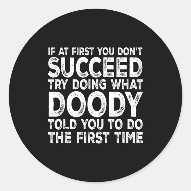 Sticker Rond Doody - If At First You Don't Succeed Try Doing Wh (Devant)