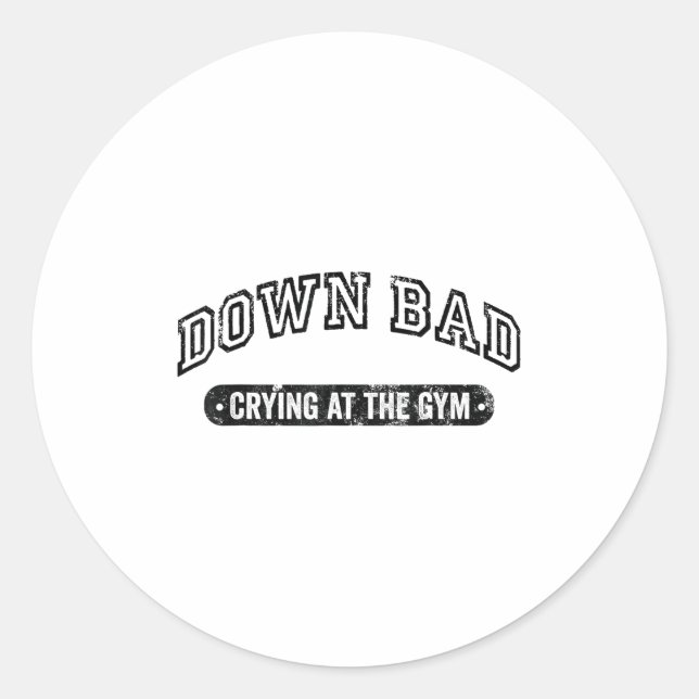 Sticker Rond Down Bad Crying At The Gym Funny Workout  (Devant)