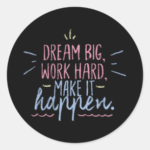 Sticker Rond Dream Big Work Hard Motivation Inspiration Citatio