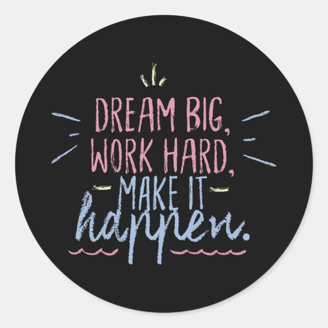 Sticker Rond Dream Big Work Hard Motivation Inspiration Citatio (Devant)
