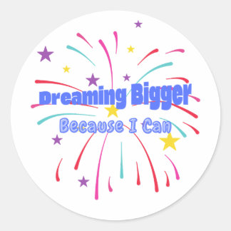 Sticker Rond Dreaming Bigger Because I Can