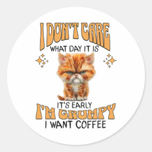 Sticker Rond Drôle Chat Grumpy Café Lover Sarcastique Je veux C