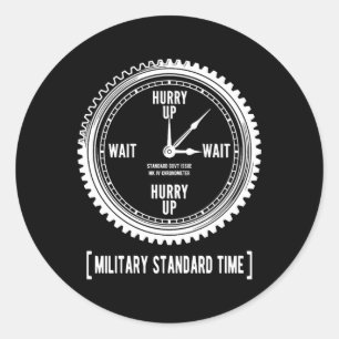 Sticker Rond Drôle de se dépêcher et d'attendre l'heure militai