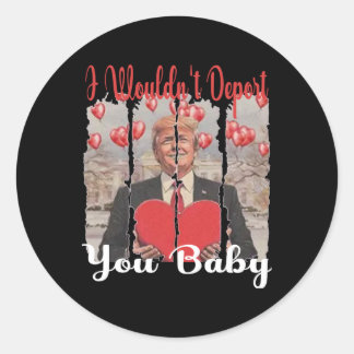 Sticker Rond Drôle de Trump Je ne vous expulserais pas par Trum